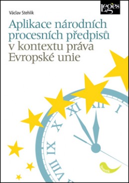Aplikace národních procesních předpisů v kontextu práva Evropské unie - Václav Stehlík