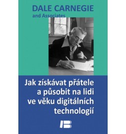 Jak získat přátele a působit na lidi ve věku digitálních technologií