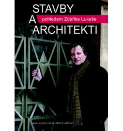 Stavby a architekti pohledem Zdeňka Lukeše