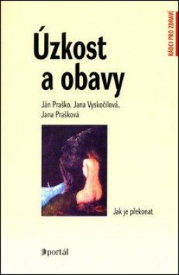Úzkost a obavy - Ján Praško; Jana Vyskočilová; Jana Prašková