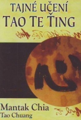 Tajné učení Tao Te Ťing - Chia Mantak
