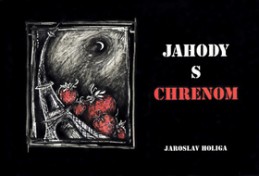 Jahody s chrenom - Jaroslav Holiga