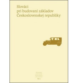 Slováci pri budovaní základov Československej republiky