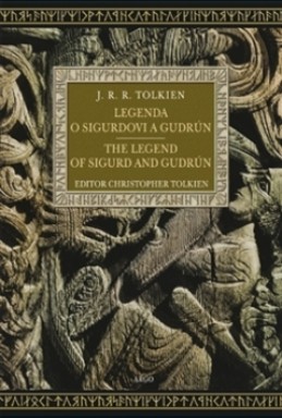 Legenda o Sigurdovi a Gudrún The Legend of Sigurd and Gudrún - John Ronald Reuel Tolkien
