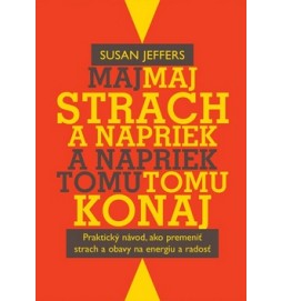 Maj strach a napriek tomu konaj