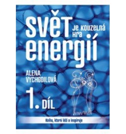 Svět je kouzelná hra energií 1. díl