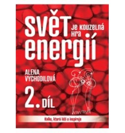 Svět je kouzelná hra energií 2. díl