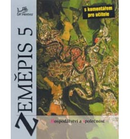 Zeměpis 5 Hospodářství a společnost s komentářem pro učitele