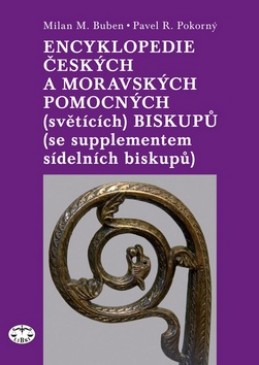 Encyklopedie českých a moravských pomocných (světících) biskupů - Milan Buben; Pavel Pokorný