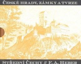 České hrady, zámky a tvrze Střední Čechy - Franz Alexander Heber