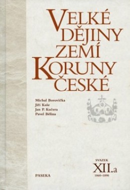 Velké dějiny zemí Koruny české XII.a - Michael Borovička; Jiří Kaše; Jan P. Kučera