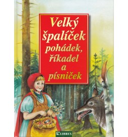 Velký špalíček pohádek, říkadel a písniček