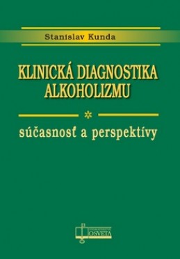 Klinická diagnostika alkoholizmu - Stanislav Kunda