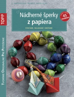 TOPP Nádherné šperky z papiera - C. Dartevelle; E. Pieske; C. David Elias