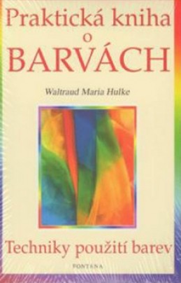 Praktická kniha o barvách - Waltraud-Maria Hulke