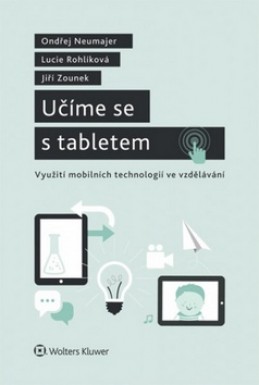 Učíme se s tabletem - Lucie Rohlíková; Jiří Zounek; Ondřej Neumajer