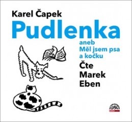 Pudlenka aneb Měl jsem psa a kočku - CD (Čte Marek Eben) - Karel Čapek