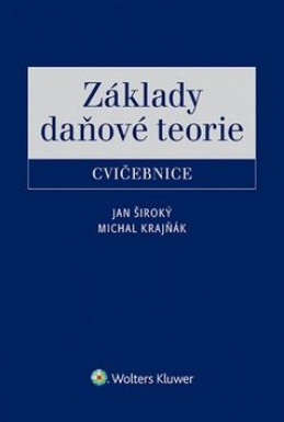 Základy daňové teorie Cvičebnice - Jan Široký; Michal Krajňák