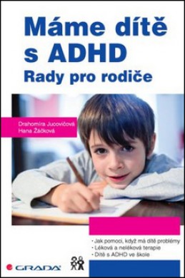 Máme dítě s ADHD - Drahomíra Jucovičová; Hana Žáčková