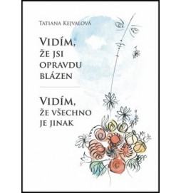 Vidím, že jsi opravdu blázen Vidím, že všechno je jinak