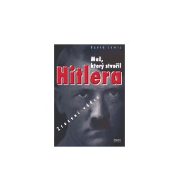 Muž, který stvořil Hitlera