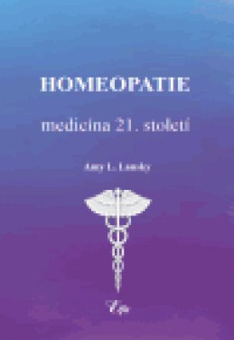 Homeopatie-medicína 21. století - Amy L. Lansky