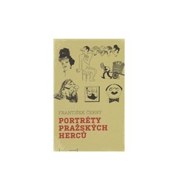 Portréty pražských herců /slovem a karikaturou/