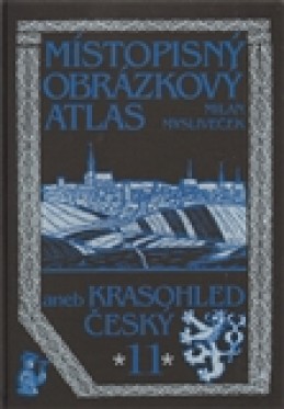 Místopisný obrázkový atlas aneb Krasohled český 11. - Milan Mysliveček