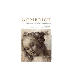 Gombrich - Porozumět umění a jeho dějinám
