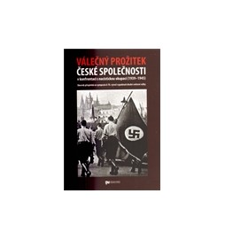 Válečný prožitek české společnosti v konfrontaci s nacistickou okupací
