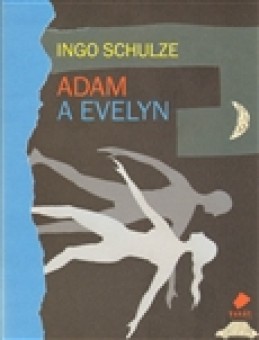 Adam a Evelyn - Ingo Schulze