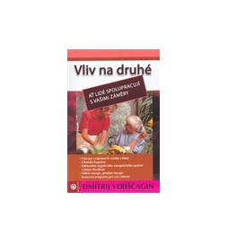 Vliv na druhé III. Ať lidé spolupracují s vašimi záměry