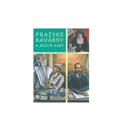 Pražské kavárny a jejich svět