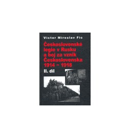 Československé legie v Rusku a boj za vznik Československa 1914 - 1918, II. díl