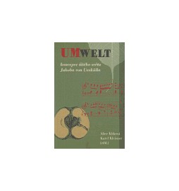 Umwelt - koncepce živého světa Jakova von Uexkülla