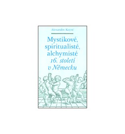 Mystikové, spiritualisté, alchymisté 16. století v Německu