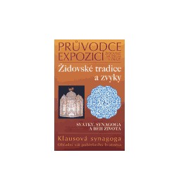 Židovské tradice a zvyky. Průvodce expozicí