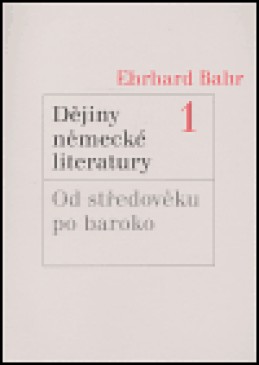 Dějiny německé literatury 1 - Ehrhard Bahr