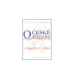 O české státnosti (úvahy a polemiky) 1/ Český stát a Němci