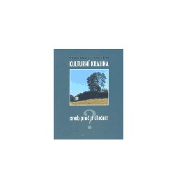 Kulturní krajina (aneb proč ji chránit?)