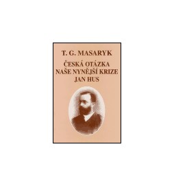 Česká otázka - Naše nynější krize - Jan Hus