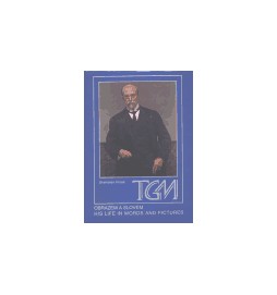 T. G. Masaryk Obrazem a slovem / His Life in Words and Pictures