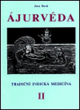Ájurvéda - Tradiční indická medicína, II. - Zora C. Doval