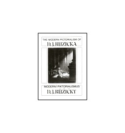 Moderní piktoralismus D. J. Růžičky/ The Modern Pictoralism of D. J. Ruzicka