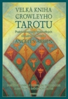 Velká kniha Crowleyho tarotu - Angeles Arrien