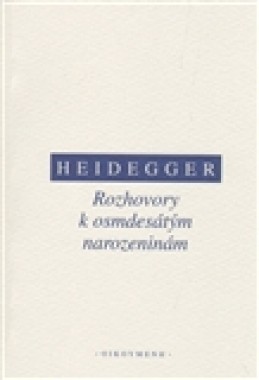 Rozhovory k osmdesátým narozeninám - Martin Heidegger