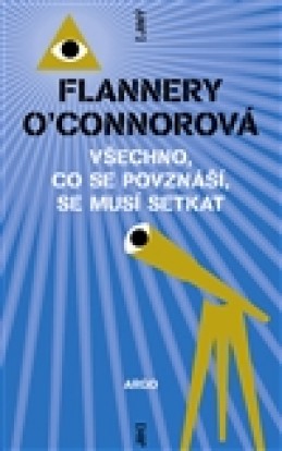 Všechno, co se povznáší, se musí setkat - Flannery O’Connorová
