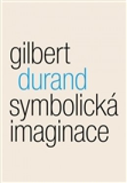 Symbolická imaginace - Gilbert Durand