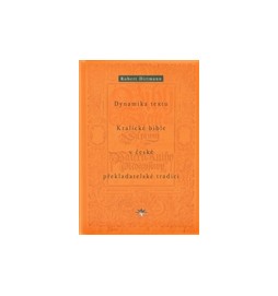 Dynamika textu Kralické bible v české překladatelské tradici