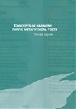 Concepts of Harmony in Five Metaphysical Poets - Tomáš Jajtner